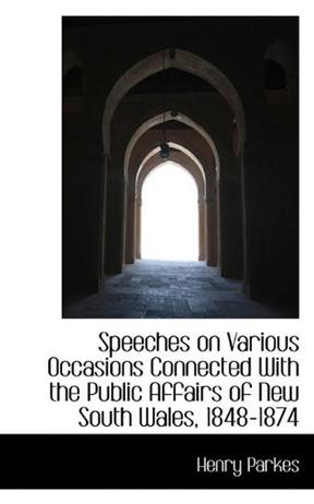 Speeches on Various Occasions Connected With the Public Affairs of New South Wales, 1848-1874