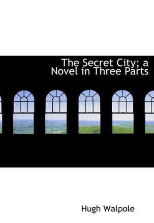 The Secret City; a Novel in Three Parts