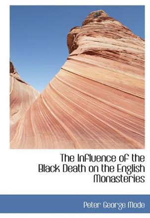 The Influence of the Black Death on the English Monasteries