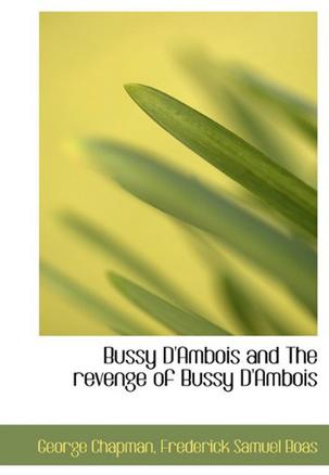 Bussy D'Ambois and The Revenge of Bussy D'Ambois