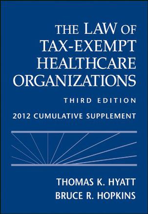 The Law of Tax-Exempt Healthcare Organizations 2012