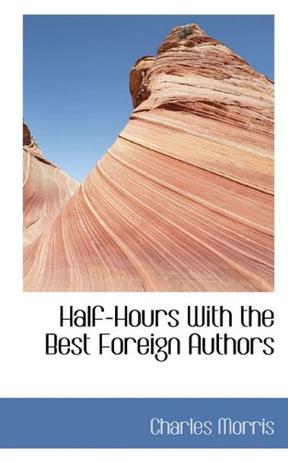 Half-Hours With the Best Foreign Authors