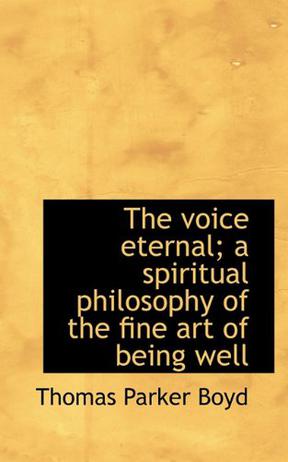 The Voice Eternal; a Spiritual Philosophy of the Fine Art of Being Well