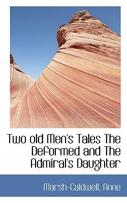 Two Old Men's Tales the Deformed and the Admiral's Daughter
