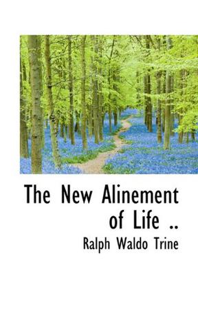 The New Alinement of Life ..