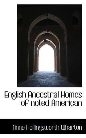 English Ancestral Homes of Noted American