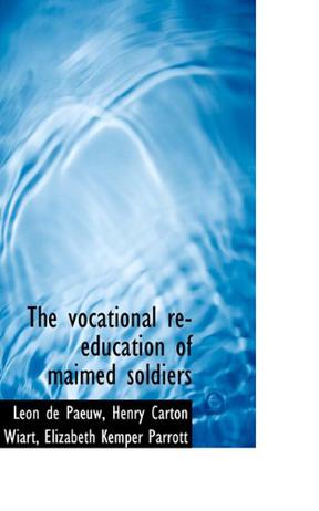 The Vocational RE-Education of Maimed Soldiers