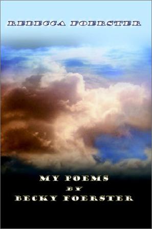 My Poems by Becky Foerster