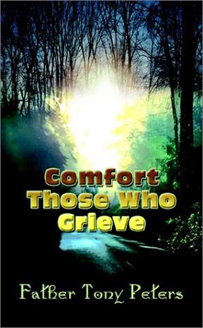 Comfort Those Who Grieve