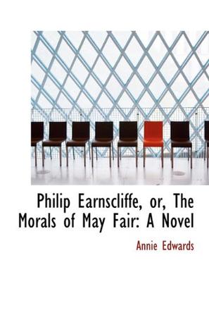 Philip Earnscliffe, Or, the Morals of May Fair