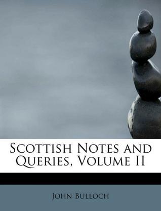 Scottish Notes and Queries, Volume II
