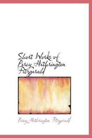 Short Works of Percy Hethrington Fitzgerald