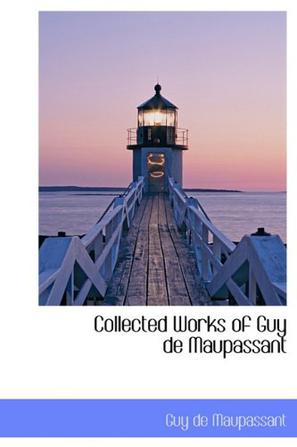 Collected Works of Guy de Maupassant