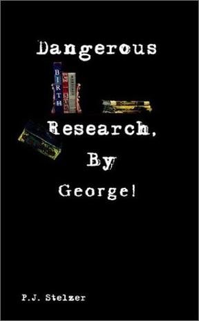 Dangerous Research, by George!