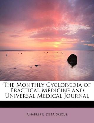 The Monthly Cyclop Dia of Practical Medicine and Universal Medical Journal