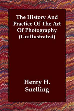 The History And Practice Of The Art Of Photography