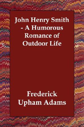 John Henry Smith - A Humorous Romance of Outdoor Life