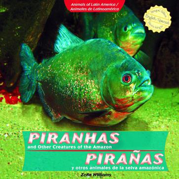 Piranhas and Other Creatures of the Amazon / Piraas y Otros Animales de La Selva Amaznica