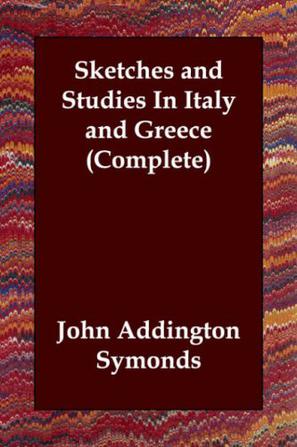 Sketches and Studies In Italy and Greece