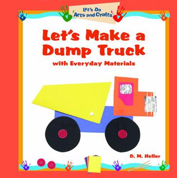Let's Make a Dump Truck with Everyday Materials