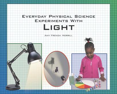 Everyday Physical Science Experiments with Light