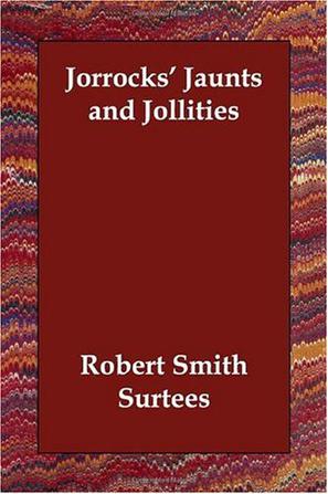 Jorrocks' Jaunts and Jollities