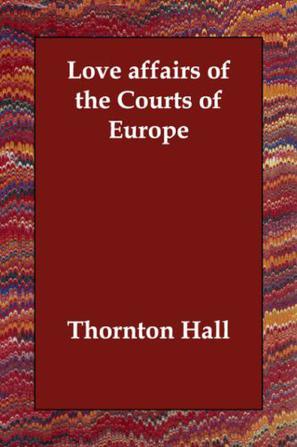 Love Affairs of the Courts of Europe