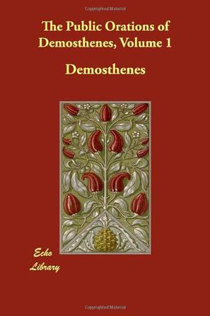 The Public Orations of Demosthenes, Volume 1