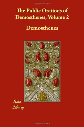 The Public Orations of Demosthenes, Volume 2