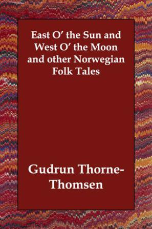 East O' the Sun and West O' the Moon and Other Norwegian Folk Tales