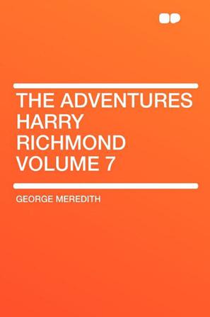 The Adventures Harry Richmond Volume 7