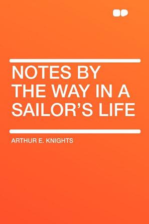Notes by the Way in a Sailor's Life