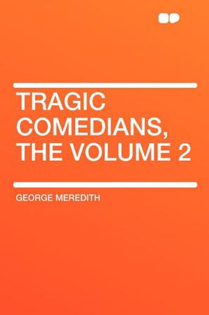 Tragic Comedians, the Volume 2