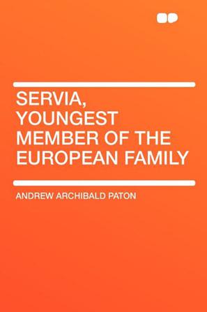 Servia, Youngest Member of the European Family