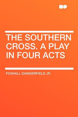 The Southern Cross. a Play in Four Acts