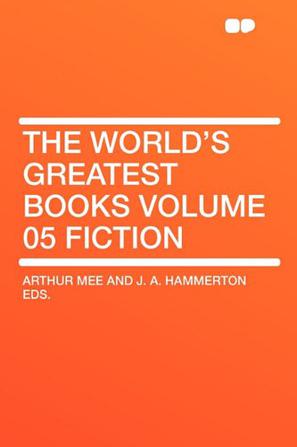 The World's Greatest Books Volume 05 Fiction