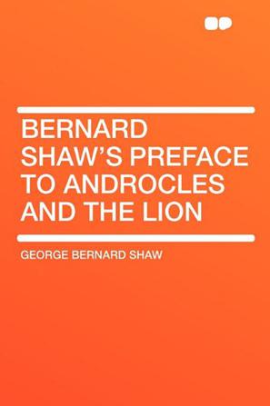 Bernard Shaw's Preface to Androcles and the Lion