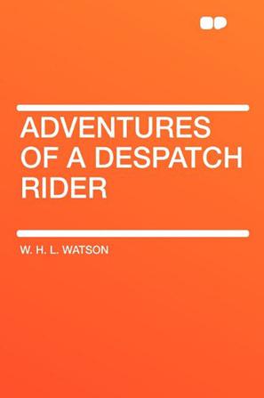 Adventures of a Despatch Rider