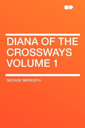 Diana of the Crossways Volume 1