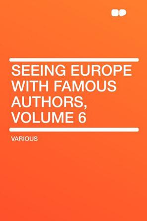 Seeing Europe with Famous Authors, Volume 6