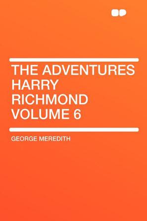 The Adventures Harry Richmond Volume 6