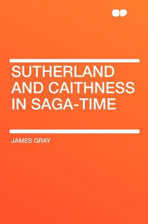 Sutherland and Caithness in Saga-Time