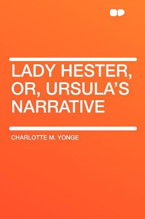 Lady Hester, Or, Ursula's Narrative