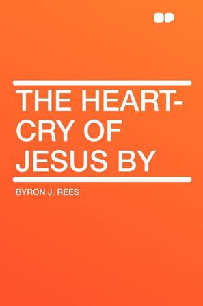 The Heart-Cry of Jesus by
