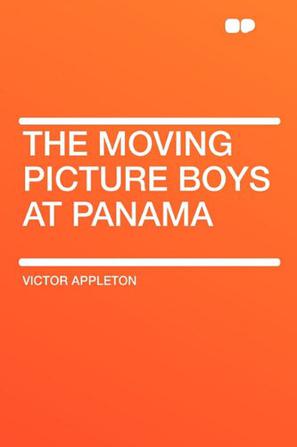 The Moving Picture Boys at Panama