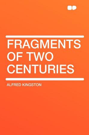 Fragments of Two Centuries
