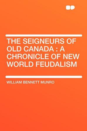 The Seigneurs of Old Canada