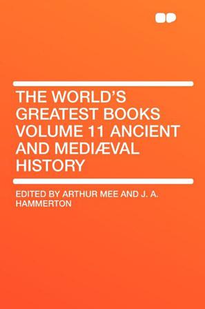 The World's Greatest Books Volume 11 Ancient and Medi]val History