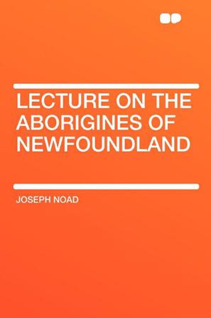 Lecture on the Aborigines of Newfoundland
