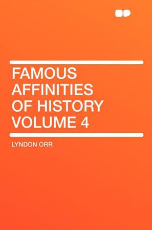 Famous Affinities of History Volume 4